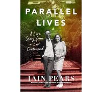 Parallel Lives: A Love Story from a Lost Continent, From the Bestselling Author of ‘An Instance of the Fingerpost’