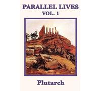 Parallel Lives Vol. 1 - Classical Biographies of Greek and Roman Lives