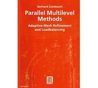 Parallel Multilevel Methods: Adaptive Mesh Refinement and Loadbalancing (Advances in Numerical Mathematics)