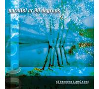 Parallel or 90 Degree - Parallel or 90 Degrees (The Tangent) - Aftersometimelater. CD
