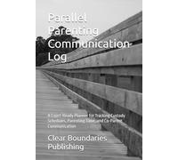 Parallel Parenting Communication Log: A Court-Ready Planner for Tracking Custody Schedules, Parenting Time, and Co-Parent Communication
