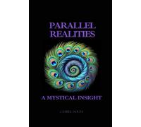 Parallel Realities: a mystical Insight (Law of Attraction: Manifestation Techniques and Affirmations)