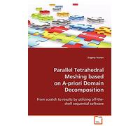 Parallel Tetrahedral Meshing based on A-priori Domain Decomposition: From scratch to results by utilizing off-the-shelf sequential software