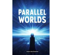 Parallel Worlds: 100 True Stories of Alternate Realities and Hidden Dimensions (Sci-Fi & Fantasy)