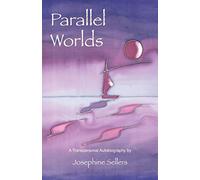 Parallel Worlds: A Transpersonal Autobiography