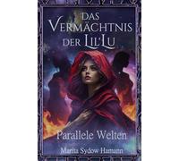 Parallele Universen - Fantasy-Romance: Das Vermächtnis der Lil'Lu 1- Romantasy