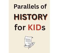 Parallels of History for KIDs: Discover what was happening around the world-at the same time in history! (Children's literature)