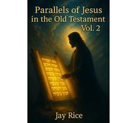 Parallels of Jesus in the Old Testament Vol. 2