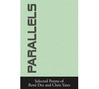 Parallels : Selected Poems of Rene Dee and Chris Yates