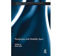 Paralympics and Disability Sport - Routledge Online Studies on the Olympic and Paralympic Games