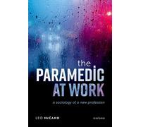 The Paramedic at Work: A Sociology of a New Profession