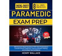 PARAMEDIC EXAM PREP 2026 2027: 800 Scenario-Based Questions With Clear Explanations to Build Clinical Judgment, Improve Decision-Making, and Increase Test Confidence
