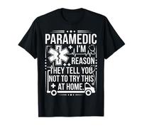 Paramedic I'm Reason Not to Try This At Home Medical Design T-Shirt