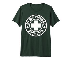 Paramedic Off Duty Good Luck Funny Emergency Worker Premium T-Shirt