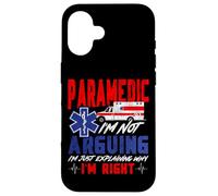 Paramedic Paramedic I'm Not Arguing I'm Just Explaining Why Case for iPhone 16