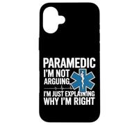 Paramedic Paramedic I'm Not Arguing I'm Just Explaining Why Case for iPhone 16 Plus