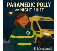 Paramedic Polly on Night Shift (999 - The Emergency Services - A series of books about the UK emergency services for young readers)