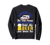 Paramedic Sarcastic Beer Paramedic The First Person You See Sweatshirt