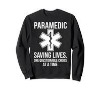 Paramedic Saving Lives One Questionable Choice At A Time Sweatshirt