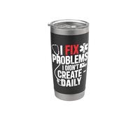 Paramedic Saying: I Fix Problems I Didn't Create - Daily Stainless Steel Insulated Tumbler