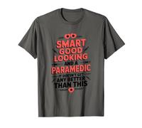 Paramedic Smart Good Looking EMT and Emergency Responder T-Shirt
