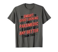 Paramedic Smart Good Looking EMT and Emergency Responder T-Shirt