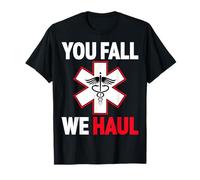 Paramedic Star - You Fall We Haul EMS EMT Caduceus Gifts T-Shirt