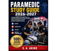PARAMEDIC STUDY GUIDE 2026-2027: Complete NREMT Paramedic Exam Prep with Practice Questions, Clinical Scenarios, Airway, Cardiology, Trauma & Medical Emergencies Review