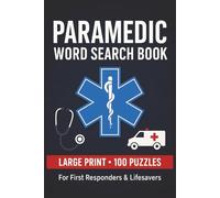 Paramedic Word Search Book: Large Print Puzzle Collection with 100 Puzzles and 2000 Unique Words on EMS, Medical Skills & Emergency Care (First Responder Series)