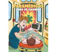 Paramédicos Libro de Colorear para Niños: Páginas Divertidas y Educativas de Paramédicos, Ambulancias y Misiones de Rescate: 40+ Ilustraciones de ... Doctores y Escenas de Primeros Auxilios