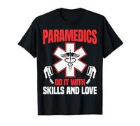 Paramedics Do It with Skills and Love - EMS EMT Gifts T-Shirt