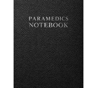 Paramedics Notebook: A Documentation System for Emergency Patient Assessments, Field Interventions, Transport Records and Clinical Notes (Medical Practice Resources)