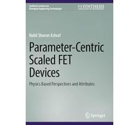 Parameter-Centric Scaled FET Devices: Physics Based Perspectives and Attributes (Synthesis Lectures on Emerging Engineering Technologies)