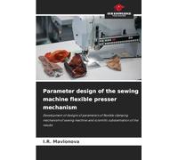 Parameter design of the sewing machine flexible presser mechanism