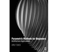 Parametric Methods for Beginners : Architecture Applications
