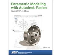 Parametric Modeling with Autodesk Fusion (Spring 2025 Edition)