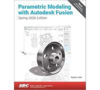 Parametric Modeling with Autodesk Fusion: Spring 2026 Edition