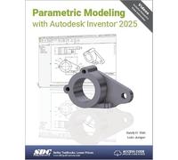 Parametric Modeling with Autodesk Inventor 2025