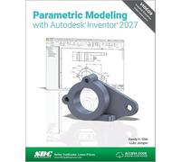 Parametric Modeling with Autodesk Inventor 2027: Parametric Modeling with Autodesk Inventor 2027