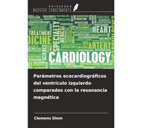 Parámetros ecocardiográficos del ventrículo izquierdo comparados con la resonancia magnética