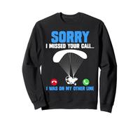 Paramotor SORRY MISSED YOUR CALL Funny Paramotors Sweatshirt