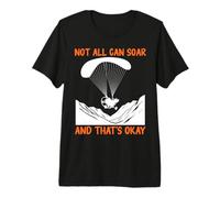 PARAMOTORS NOT All CAN SOAR and That's OK Paramotor Premium T-Shirt