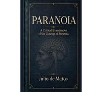 PARANOIA: A Pathogenic Essay on Systematized Delusions
