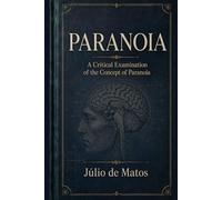 PARANOIA: A Pathogenic Essay on Systematized Delusions