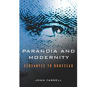 Paranoia and Modernity: Cervantes to Rousseau