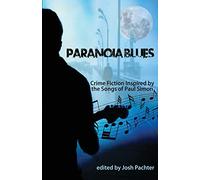 Paranoia Blues: Crime Fiction Inspired by the Songs of Paul Simon