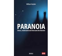 Paranoia: Detect, Understand and Overcome the Disorder