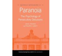 Paranoia: The Psychology of Persecutory Delusions (Maudsley Series)