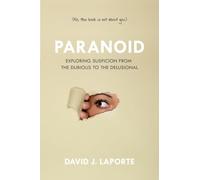 Paranoid: Exploring Suspicion from the Dubious to the Delusional