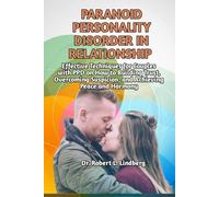 Paranoid Personality Disorder in Relationship: Effective Techniques for Couples with PPD on How to Building Trust, Overcoming Suspicion, and Achieving ... Harmony (The Ultimate Relationship Solutions)